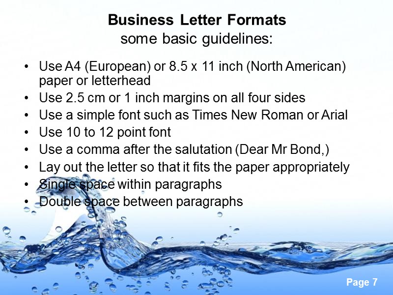 Business Letter Formats some basic guidelines:  Use A4 (European) or 8.5 x 11
